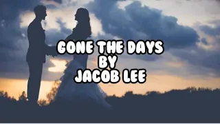 Gone the days-Jacob Lee(lyric)