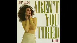 Aren't You Tired (La Di Da) - Loren Allred - Official Audio