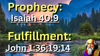 Prophecy: (Isaiah 40:9) Fulfillment: (John 1:36;19:14) "Behold Your God."