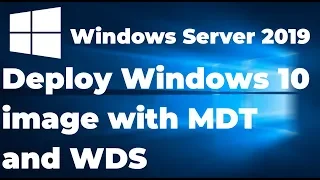 6. Set up and Deploy Windows 10 image with MDT