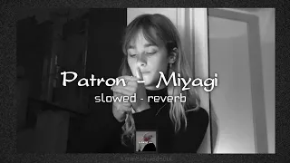 Патрон - Miyagi | slowed - reverb | lyrics