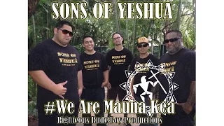 #WeAreMaunaKea-Sons Of Yeshua