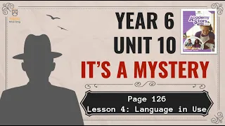 【Year 6 Academy Stars】Unit 10 | It's a Mystery | Lesson 4 | Language in Use | Page 126