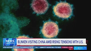 Blinken visiting China amid push for COVID origin details | NewsNation Prime