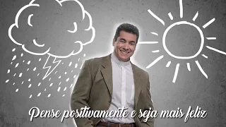 Pense positivamente e seja mais feliz - Padre Chrystian Shankar