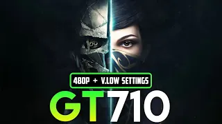 Dishonored 2 | GT 710 2GB | V.Low Settings | Performance Tasted.