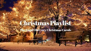 [Playlist] The Good Old Cozy Christmas Carols, Christmas Timeless Hits