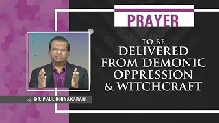 Prayer To Be Delivered From Demonic Oppression & Witchcraft | Dr.Paul Dhinakaran | Jesus Calls