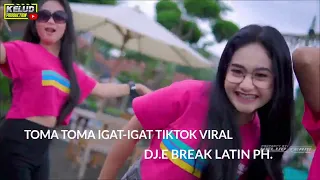 DJ.E BREAK LATIN PH. (TOMA TOMA VIRAL TIKTOK REMIX 2023