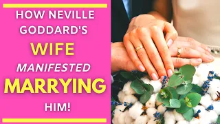 How Neville Goddard's Wife Manifested Marrying Him (Manifest A Specific Person)