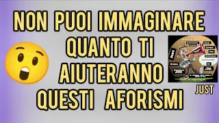 non puoi immaginare quanto ti aiuteranno questi aforismi ll frasi e citazioni più belle e famosi