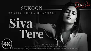 Siva Tere (LYRICS) - Madhubanti Bagchi | Sanjay Leela Bhanshali | AM Turaz | Sukoon Album