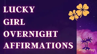 Lucky Girl Syndrome Affirmations - Get Lucky Overnight - 8Hrs