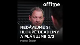 Ep. 126 - Michal Šnobr - Nedávejme si hloupé deadliny a plánujme 2/2 (Offline Štěpána Křečka)