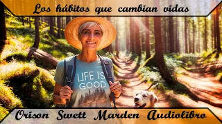 Los Hábitos que Cambian Vidas- Orison Swett Marden - AUDIOLIBRO