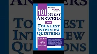 Brief Book Summary: 101 Great Answers to the Toughest Interview Questions by Ron Fry.