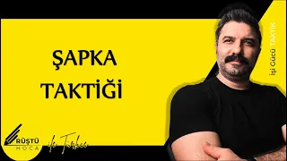 Şapka Taktiği | RÜŞTÜ HOCA