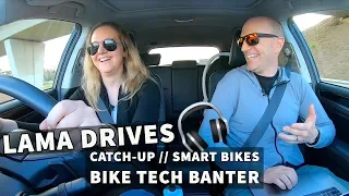 LAMA DRIVES: Catch-Up // Smart Bikes // Bike Tech Banter