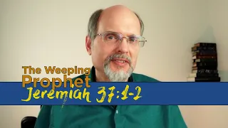 The Weeping Prophet Jeremiah 37:1-2 Disregarding the Prophets