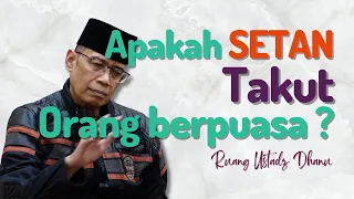 APAKAH SETAN TAKUT ORANG BERPUASA ? - RUANG USTADZ DHANU