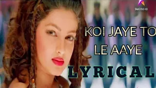 Koi Jaye To Le Aaye | Full Song | LYRICAL | Ghatak 1996