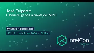 IntelCon 2020 Ciberinteligencia - Ciberinteligencia a través de IMINT (José Dugarte)