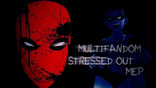 Multifandom | Stressed Out | MEP