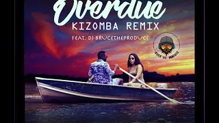 Overdue (kizomba remix) -  Erphaan Alves feat.  DJ BrucetheProduce