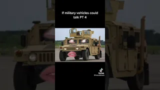 if military vehicles could talk pt 4