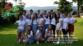 "I'll Be There For You" (cover) Grupa "Myszojelenie" III turnus Obozy Artystyczne Rabka-Zdrój 2021