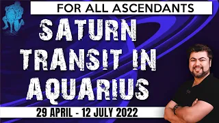 For All Ascendants | Saturn Transit in Aquarius | 29th April - 12th July 2022 | Analysis by Punneit