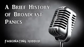 A Brief History of Broadcast Panics | A Short Documentary | Fascinating Horror