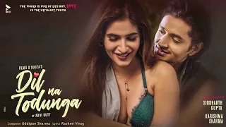 Dil Na Todunga | MK | Remo D'Souza | Abhi Dutt | Siddharth | Karishma S | New Romantic Song | BLive