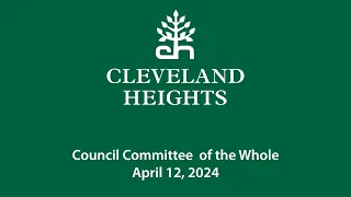 Cleveland Heights Special Council Committee of the Whole April 12, 2024