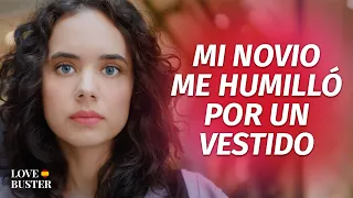 Mi Novio Me Humilló Por Un Vestido Corto | @LoveBusterEspanol