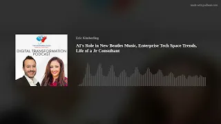 AI’s Role in New Beatles Music, Enterprise Tech Space Trends, Life of a Jr Consultant