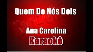 Quem de Nós Dois - Ana Carolina - Karaoke