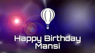 Happy birthday Mansi, birthday greetings what's app status