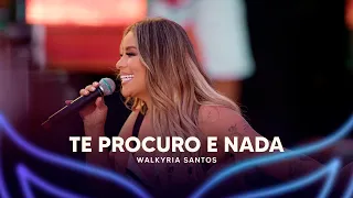 Te Procuro e Nada - Walkyria Santos (DVD Walkyria Santos Única 2)