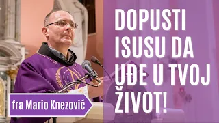 fra Mario Knezović - Dopusti Isusu da uđe u tvoj život!