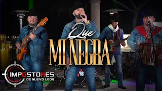 Impostores De Nuevo Leon - Que Mi Negra (Video Musical)