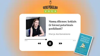 Mamų dilemos: kokiais (ir kieno) patarimais pasikliauti? / Marija Keršanskienė / Tinklalaidė