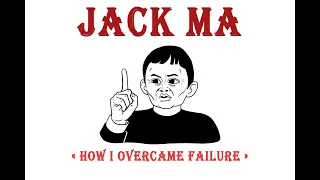 Jack Ma  - "How I Overcame Failure" - Motivation speech