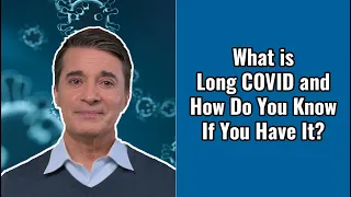 What is Long COVID and How Do You Know If You Have It?