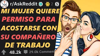 Mi mujer quiere permiso para acostarse con su compañero de trabajo. Caso de la Vida Real. Reddit.