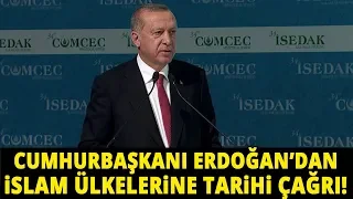 Cumhurbaşkanı Erdoğan'dan İslam Ülkelerine Tarihi Çağrı