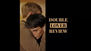 DOUBLE LOVER | MOVIE REVIEW