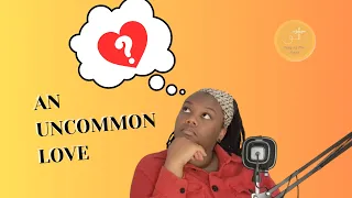 5 Uncommon Things About Love You Need To Know || Episode 25 || Honey and Milk Podcast