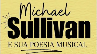 Homenagem Gênios da Música Brasileira: Michael Sullivan e sua Poesia Musical