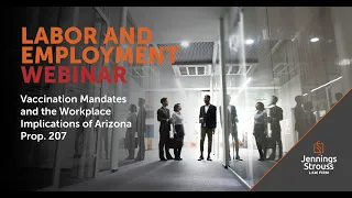 Labor and Employment Webinar: Vaccination Mandates and the Workplace Implications of Prop. 207